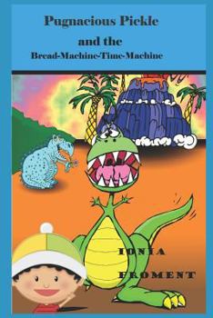 Paperback Pugnacious Pickle and the Bread-Machine-Time-Machine Book