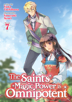 Paperback The Saint's Magic Power Is Omnipotent (Light Novel) Vol. 7 Book