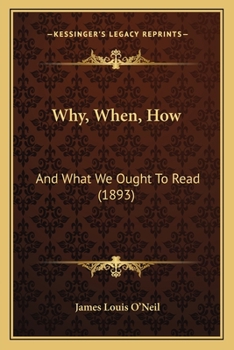 Paperback Why, When, How: And What We Ought To Read (1893) Book