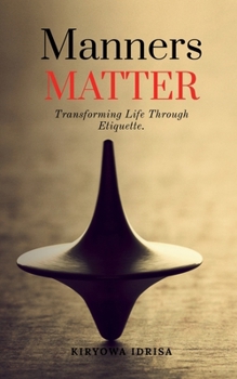 Paperback Manners Matter: Transforming Life Through Etiquette. Book