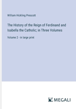 Paperback The History of the Reign of Ferdinand and Isabella the Catholic; in Three Volumes: Volume 2 - in large print Book