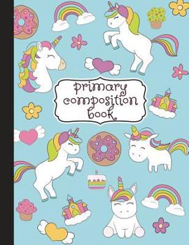 Primary Composition Book: Primary Composition Notebook K-2, Kindergarten Composition Book, Unicorn Notebook For Girls, Handwriting Notebook (Top Line, Dotted Mid-Line, Baseline) For Kindergarten, 1st,
