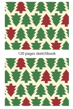 Paperback 120 pages sketchbook: tree christmas sketchbook christmas diary christmas booklet christmas recipe book tree sketchbook christmas journal 12 Book