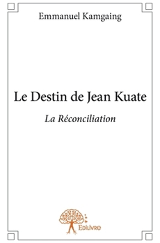 Paperback Le Destin de Jean Kuate: La Réconciliation [French] Book