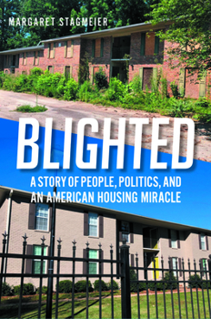 Hardcover Blighted: A Story of People, Politics, and an American Housing Miracle Book