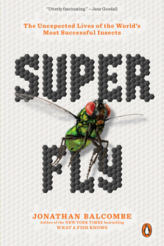 Paperback Super Fly: The Unexpected Lives of the World's Most Successful Insects Book