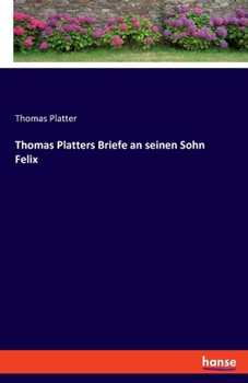 Paperback Thomas Platters Briefe an seinen Sohn Felix [German] Book