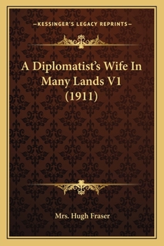 Paperback A Diplomatist's Wife In Many Lands V1 (1911) Book