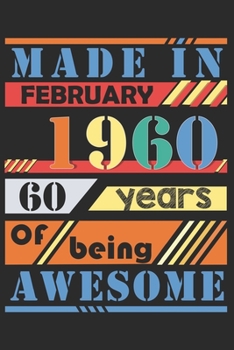 Made in february 1960, 60 years of bieng awesome: lined notebook / journal to offer as 60th Birthday Gift Idea for Women And Men anniversary or ... / gratitude gift with a thank you note inside