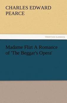 Madame Flirt A Romance of 'The Beggar's Opera'