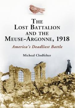 Paperback The Lost Battalion and the Meuse-Argonne, 1918: America's Deadliest Battle Book