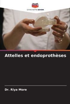 Attelles et endoprothèses (French Edition)
