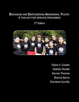 Paperback Engaging and Empowering Aboriginal Youth: A Toolkit for Service Providers Book