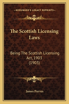 Paperback The Scottish Licensing Laws: Being The Scottish Licensing Act, 1903 (1903) Book