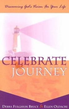 Paperback Celebrate the Journey: Discovering God's Vision for Your Life Book