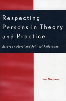 Paperback Respecting Persons in Theory and Practice: Essays on Moral and Political Philosophy Book