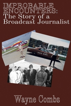 Paperback Improbable Encounters: The Story of a Broadcast Journalist Book