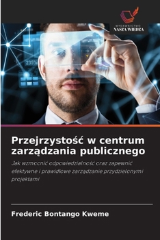 Przejrzystosc w centrum zarzadzania publicznego (Polish Edition)