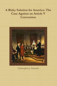 Paperback A Risky Solution for America: The Case Against an Article V Convention Book