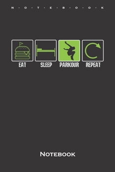 Eat Sleep Parkour Repeat Notebook: Annual Calendar for Athletes and fitness enthusiasts