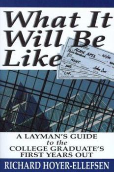 Paperback What It Will Be Like: A Layman's Guide to the College Graduate's First Years Out Book