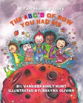 Paperback The ABC's of How You Had Me: A Two Mommy Story Book