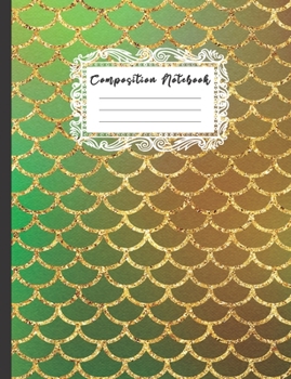 Composition Notebook: Kids and Adults Cute Mermaid Scales Theme Primary Work Organizer, Personal Blank Lined Wide Ruled Children's Creative Writing ... Diary (Cute Mermaid Design Writing Journal)