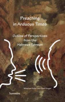 Hardcover Preaching in Arduous Times: Outline of Perspectives from the Hebrews Sermon on Preaching Book