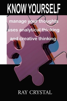 Paperback Know Yourself: manage your thoughts, uses analytical thinking and creative thinking Book