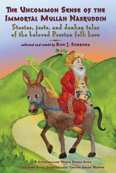 Paperback The Uncommon Sense of the Immortal Mullah Nasruddin: Stories, Jests, and Donkey Tales of the Beloved Persian Folk Hero Book