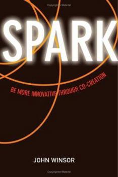 Hardcover Spark: Be More Innovative Through Co-Creation Book