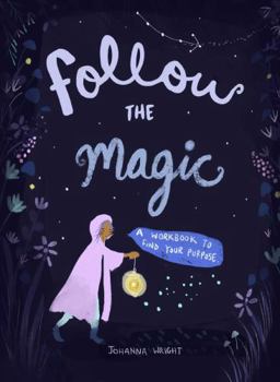 Paperback Follow the Magic: A Workbook to Find Your Purpose Book