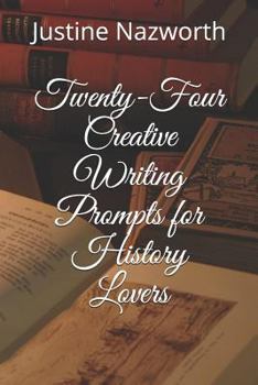 Paperback Twenty-Four Creative Writing Prompts for History Lovers Book