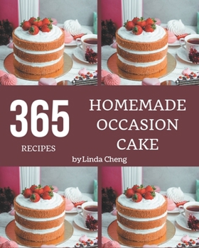 Paperback 365 Homemade Occasion Cake Recipes: Everything You Need in One Occasion Cake Cookbook! Book