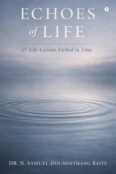 Paperback Echoes of Life: 27 Life Lessons Etched in Time Book