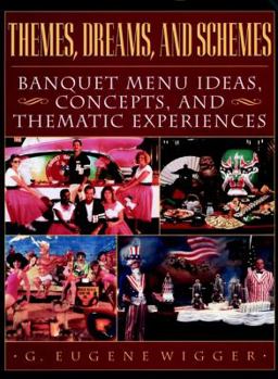 Hardcover Themes, Dreams, and Schemes: Banquet Menu Ideas, Concepts, and Thematic Experiences Book