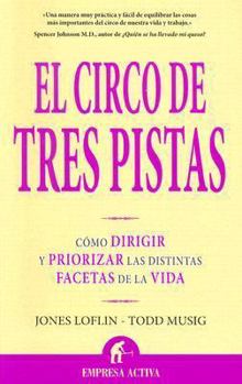 Paperback El Circo de Tres Pistas: Como Dirigir y Priorizar las Distintas Facetas de la Vida = Juggling Elephants [Spanish] Book
