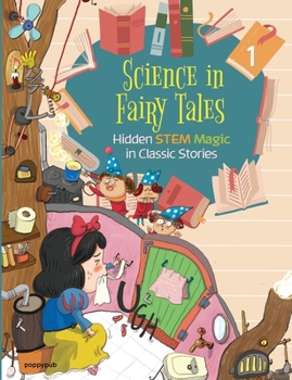 Science in Fairy Tales 1 : Fun STEM Stories for Curious Kids (Ages 7-12)