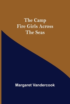 The Camp Fire Girls Across the Sea - Book #3 of the Camp Fire Girls