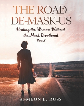 Paperback The Road 2 De-Mask-Us: Healing the Woman Without the Mask Devotional (Part 2) Book