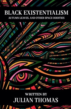 Black Existentialism: Autumn Leaves, And other Space Oddities