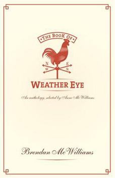 Hardcover The Book of Weather Eye: An Anthology, Compiled by Anne McWilliams Book