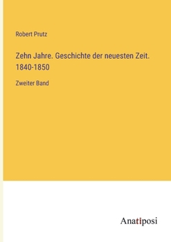 Paperback Zehn Jahre. Geschichte der neuesten Zeit. 1840-1850: Zweiter Band [German] Book