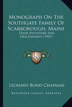 Monograph on the Southgate Family of Scarborough, Maine