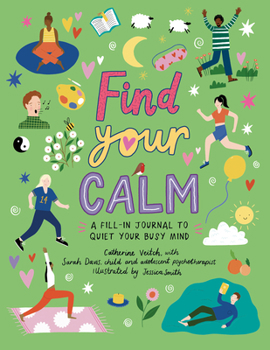 Paperback Find Your Calm: A Fill-In Journal to Quiet Your Busy Mind Book