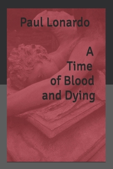 Paperback A Time of Blood and Dying: A collection of dark fantasy and horror stories Book