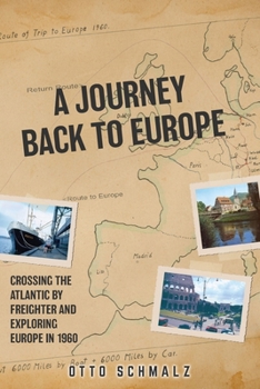 Paperback A Journey back to Europe: Crossing the Atlantic By Freighter and Exploring Europe in 1960 Book