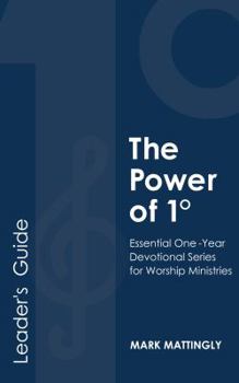 Paperback The Power of One Degree - Leader's Guide: Essential One-Year Devotional Series for Worship Ministries Book