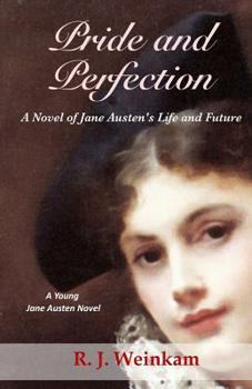 Paperback Pride and Perfection: A Novel of Jane Austen's Life and Future Book