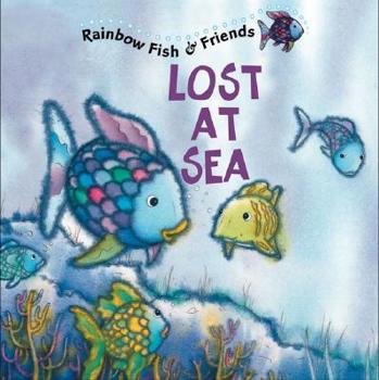Rainbow Fish and His Friends: Lost at Sea (Rainbow Fish His & Friends) - Book  of the Rainbow Fish and Friends